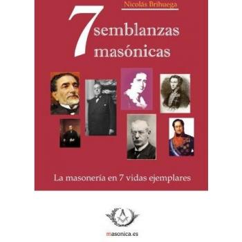 Siete semblanzas masónicas. La masonería en siete vidas ejemplares