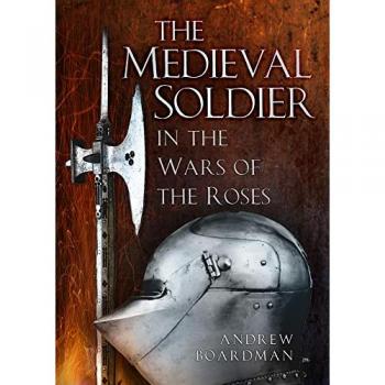 A.W. Boardman The Medieval Soldier in the Wars of the Roses