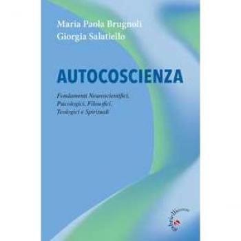 Autocoscienza. Fondamenti neuroscientifici, psicologici, filosofi...