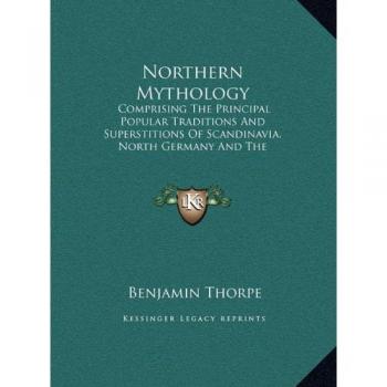Northern Mythology: Comprising The Principal Popular Traditions And Superstitions Of Scandinavia, North Germany And The Netherlands V3