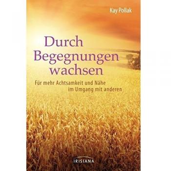 Durch Begegnungen wachsen: Für mehr Achtsamkeit und Nähe im Umgang mit anderen