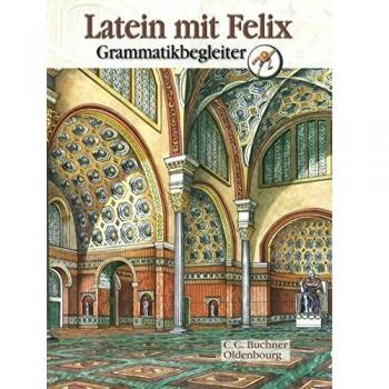 Clement Utz Latein Mit Felix: Grammatikbegleiter