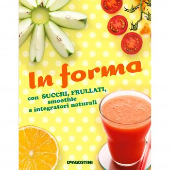 In forma con succhi, frullati, smoothie e integratori naturali