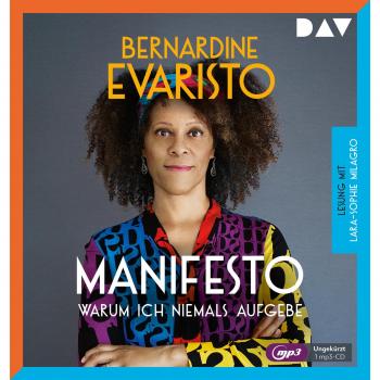 Bernardine Evaristo Manifesto – Warum Ich Niemals Aufgebe: Ungekürzte Lesung Mit Lara-Sophie Milagro (1 Mp3-Cd)