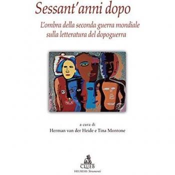 Sessant'anni dopo. L'ombra della seconda guerra mondiale sulla letteratura del dopoguerra