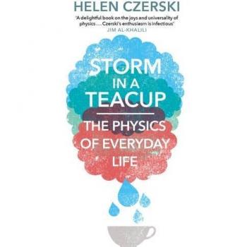 Storm in a Teacup: The Physics of Everyday Life