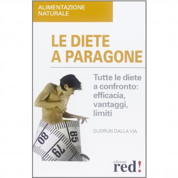 Le diete a paragone. Tutte le diete a confronto: efficacia, vantaggi, limiti
