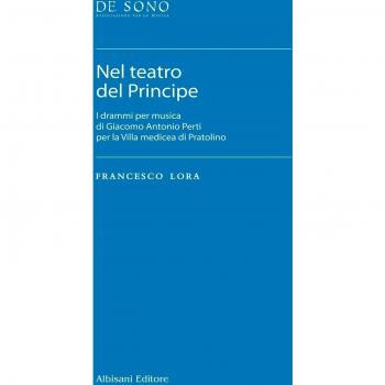 Nel teatro del Principe. I drammi per musica di Giacomo Antonio Perti per la Villa medicea di Pratolino