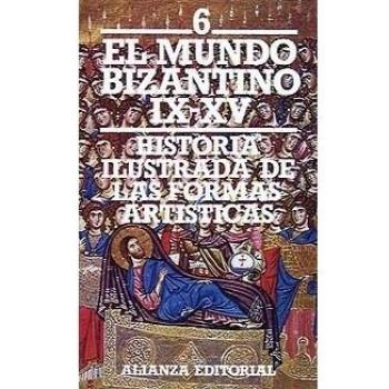Historia ilustrada de las formas artísticas. El mundo bizantino (siglos IX-XV)