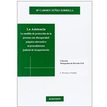 La asistencia. La medida de protección de la persona con discapacidad psíquica alternativa al procedimiento judicial de incapacitación