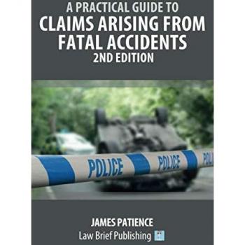 A Practical Guide to Claims Arising from Fatal Accidents – 2nd Edition