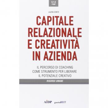 Capitale relazionale e creatività in azienda. Il percorso di coaching come strumento per liberare il potenziale creativo