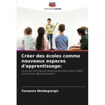 Créer des écoles comme nouveaux espaces d'apprentissage:: Le cas de l'Emmanuel Development Association (EDA) Community-Based Education