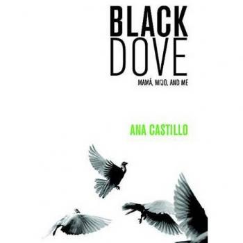Black Dove: Mamá, Mi'jo, and Me by Castillo, Ana