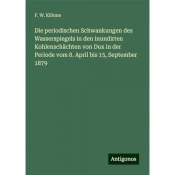 Die periodischen Schwankungen des Wasserspiegels in den inundirten Kohlenschächten von Dux in der Periode vom 8. April bis 15 September 1879