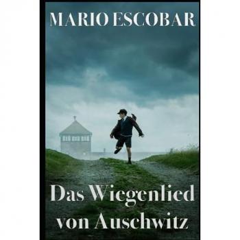 Das Wiegenlied von Auschwitz: Der Mut einer deutschen Mutter, die sich dem Bösen gestellt hat