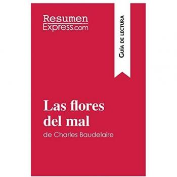 Las flores del mal de Charles Baudelaire (Guia de lectura) : Resumen y analisis completo