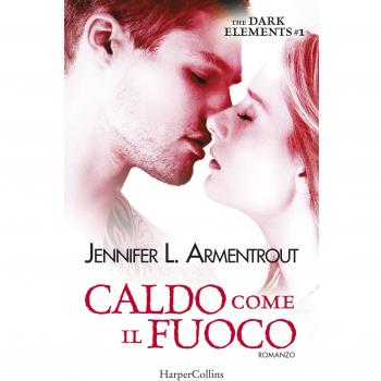 Libro Caldo Come Il Fuoco The Dark Elements Vol. 1 Copertina Flessibile 2017 Di