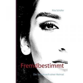 Fremdbestimmt: Die Suche nach einer Heimat