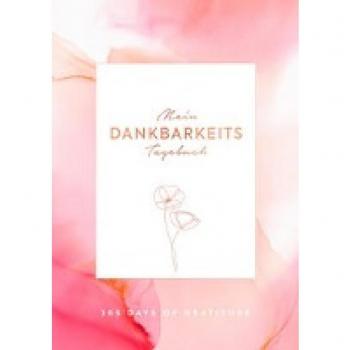 Mein Dankbarkeits-Tagebuch: Die schönsten Momente des Tages in 6 Minuten festhalten