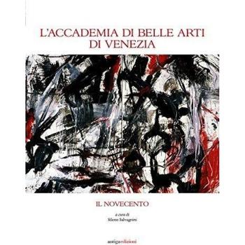 L'Accademia di Belle Arti di Venezia. Il Novecento