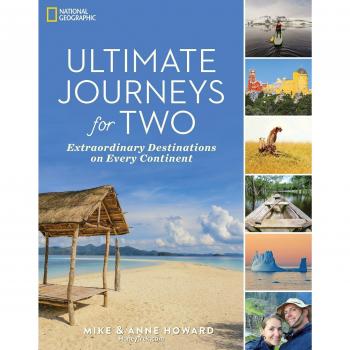 Ultimate Journeys for Two Extraordinary Destinations on Every Continent by Mike and Anne Howard