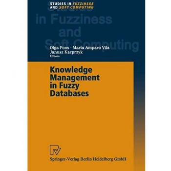 Knowledge Management in Fuzzy Databases (Studies in Fuzziness and Soft Computing) (Studies in Fuzziness and Soft Computing, 39, Band 39)