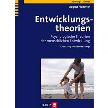 Entwicklungstheorien. Psychologische Theorien der menschlichen Entwicklung