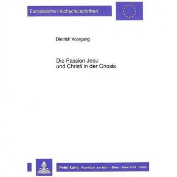 Die Passion Jesu und Christi in der Gnosis
