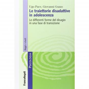 Le traiettorie disadattive in adolescenza. Le differenti forme del disagio in una fase di transizione