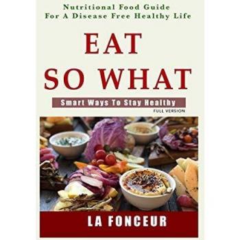 Eat So What! Smart Ways To Stay Healthy