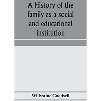 A history of the family as a social and educational institution