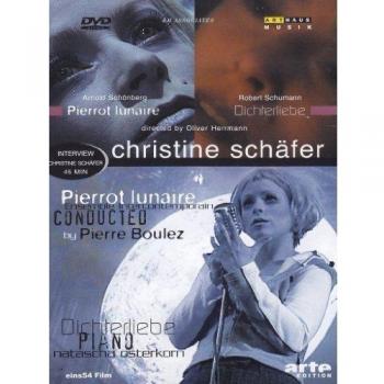Christine Schäfer in... Robert Schumann: Dichterliebe & Arnold Schönberg: Pierrot Lunaire