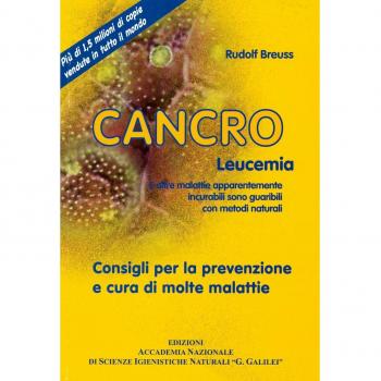 Cancro leucemia. E altre malattie apparentemente incurabili sono guaribili con metodi naturali. Consigli per la prevenzione e cura di molte malattie