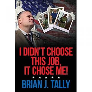 Tally, Brian J: I Didn't Choose This Job, It Chose Me