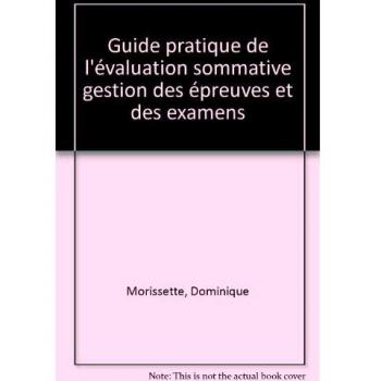 Guide pratique de l'évaluation sommative. Gestion des épreuves et des examens