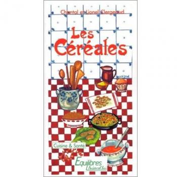 Les céréales (Cuisine Santé)
