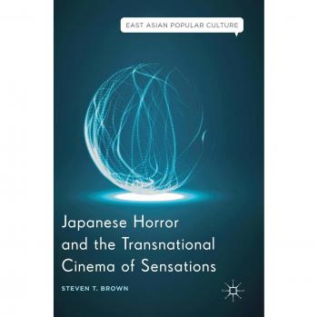 Japanese Horror and the Transnational Cinema of Sensations