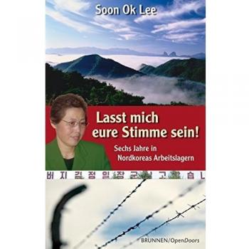 Soon Ok Lee Lasst Mich Eure Stimme Sein! Sechs Jahre In Nordkoreas Arbeitslagern