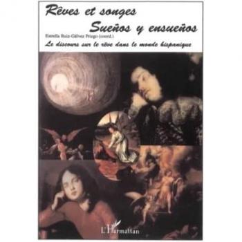 Rêves et Songes : Le Discours sur le Rêve dans le Monde Hispanique par Estrella Ruiz-Galvez Priego