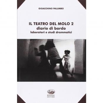 Il teatro del Molo 2. Diario di bordo. I laboratori e gli spettacoli. Studi drammatici
