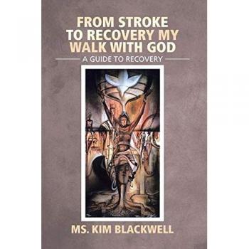 From Stroke to Recovery My Walk with God: A Guide to Recovery