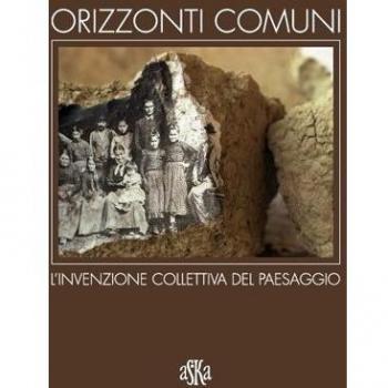 Orizzonti comuni. L'invenzione collettiva del paesaggio. Ediz. illustrata