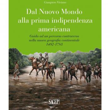 Dal nuovo mondo alla prima indipendenza americana. Guida ad un percorso controverso nella nuova geografia continentale 1492-1783