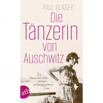 Glaser, Paul: Die Tänzerin von Auschwitz