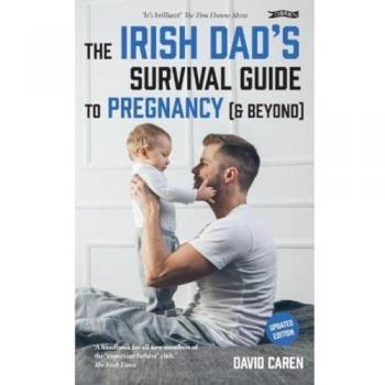 David Caren The Irish Dad's Survival Guide to Pregnancy [& Beyond]