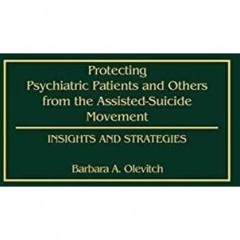 Protecting Psychiatric Patients and Others from the Assisted-Suicide Movement