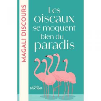 Les oiseaux se moquent bien du paradis