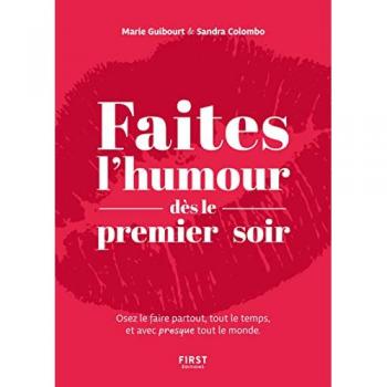Faites l'humour dès le premier soir : osez le faire partout, tout le temps et avec presque tout le monde