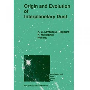 Origin and Evolution of Interplanetary Dust: Proceedings of the 126th Colloquium of the International Astronomical Union, Held in Kyoto, Japan, August ... and Space Science Library